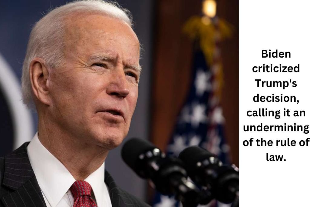 Biden criticized Trump’s decision, calling it an undermining of the rule of law